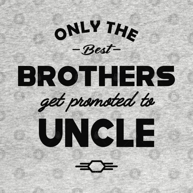 New Uncle - Only the best brothers get promoted to uncle by KC Happy Shop